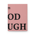 Hardcover Journal — 'I Am Good Enough' Motivational Pink Notebook for Self‑Care & Confidence